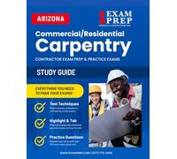 Arizona Carpentry Residential / Commercial Contractor (CR-7) Exam Prep Study Guide: Practice Exams, Book Overviews & How to Highlight and Tab Your Books