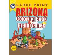 Arizona Coloring Book & Brain Games: A fun way to learn about the Grand Canyon State
