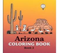 Arizona Coloring Book: Color, Explore, Adventure! Interactive Pages of Southwestern Wonders
