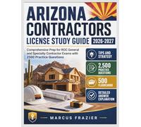 Arizona Contractors License Study Guide 2026-2027: Comprehensive Prep for ROC General and Specialty Contractor Exams with 2500 Practice Questions
