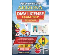 ARIZONA DMV License Exam Prep 2026/2027: A Comprehensive Guide Covering Traffic Laws, Road Signs, 300+ Practice Questions, and Test-Day Confidence for First-Time and Returning Test Takers