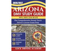 ARIZONA DMV STUDY GUIDE: The Comprehensive Permit Test & Driver’s License Exam Prep with 350+ Questions and Answers, Updated Laws, and Study Strategies for 99% Success rate