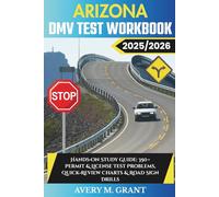 Arizona DMV TEST WORKBOOK 2025/2026: Hands-On Study Guide: 350+ Permit & License Test Problems, Quick-Review Charts & Road Sign Drills