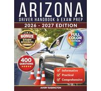 Arizona Driver Handbook & Exam Prep: 400 Practice Questions, Road Signs Guide & Complete Study Manual for the Arizona DMV Permit Test