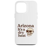 Arizona It's a Dry Heat Skeleton Funny Desert Summer Custodia per iPhone 13 Pro Max