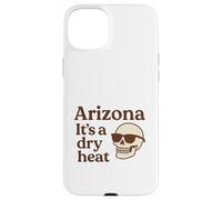 Arizona It's a Dry Heat Skeleton Funny Desert Summer Custodia per iPhone 15 Plus