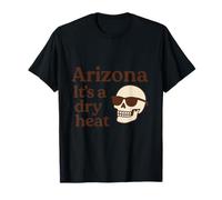 Arizona It's a Dry Heat Skeleton Funny Desert Summer Maglietta