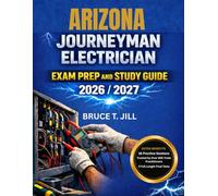 ARIZONA JOURNEYMAN ELECTRICIAN EXAM PREP AND STUDY GUIDE 2026/2027: 16 Practice Sessions Plus 5 Full Length Final Tests: Trusted by Over 80k Trade Practitioners
