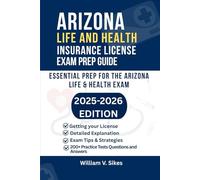 ARIZONA LIFE AND HEALTH INSURANCE LICENSE EXAM PREP GUIDE: ESSENTIAL PREP FOR THE ARIZONA LIFE AND HEALTH EXAM