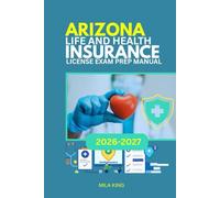 ARIZONA LIFE AND HEALTH INSURANCE LICENSE EXAM PREP MANUAL: Pass your exam with confidence