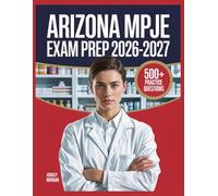 Arizona MPJE Exam Prep 2026-2027: Full Concept Review, 500+ Test Items, Complete Answer Keys, and Detailed Step-by-Step Solutions