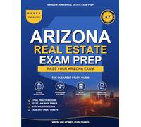 Arizona Real Estate Exam Prep: Step-by-Step Study Guide to Pass Your Salesperson License Exam With Practice Tests, Math, and State Law Made Easy