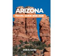 ARIZONA TRAVEL GUIDE 2025-2026