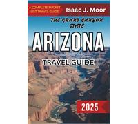Arizona Travel Guide 2025: Hidden Gems, Local Secrets & Must-Sees