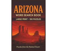 Arizona Word Search Book: Large Print Puzzle Collection with 100 Puzzles and 2000 Unique Words on Grand Canyon, Route 66, and Sedona