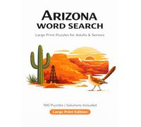 Arizona Word Search: Large Print Puzzles for Adults and Seniors - 100 Themed Puzzles with Solutions