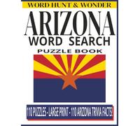 Arizona Word Search Puzzle Book for Adults: 110 Large Print Puzzles with Fascinating Trivia Facts About the Grand Canyon State: Perfect Gift for Arizonans, Travelers & History Lovers - Brain Games