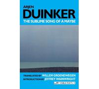 Arjen Duinker The Sublime Song of a Maybe: Selected Poems (Tascabile)
