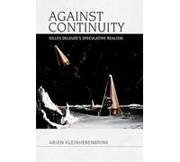 Arjen Kleinherenbrink Against Continuity (Copertina rigida) Speculative Realism