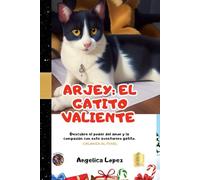 Arjey el gatito valiente descubre el poder del amor y la compasión con este aventurero gatito: cuento infantil con valores,Hermosas ilustraciones y ... para colorear, para niños de 4 a 8 años