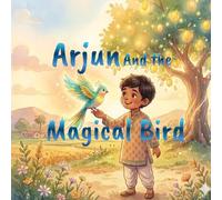 Arjun and the Magical Bird: A Heartwarming Story About Kindness