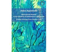 Arjun Appadurai Agricultural Reason in the Shadow of Subsistence Cap (Tascabile)