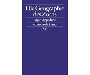 Arjun Appadurai Bettina Eng Die Geographie des Zorns (edition suhrka (Tascabile)