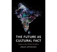 Arjun Appadurai The Future as Cultural Fact (Tascabile)