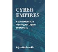 Arjun Deshmukh Cyber Empires: How Nations Are Fighting for Di (Copertina rigida)