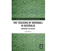 Arjun Raina The Teaching of Kathakali in Australia (Tascabile)
