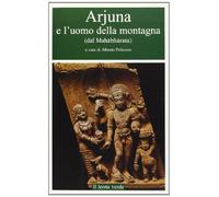 Arjuna e l'uomo della montagna (dal Mahabharata)
