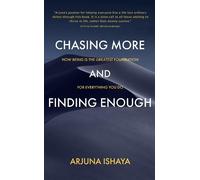 Arjuna Ishaya Chasing More and Finding Enough (Tascabile)