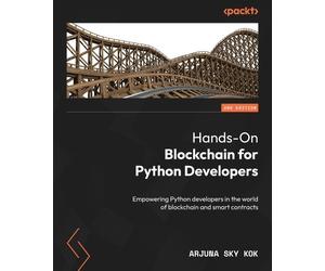 Arjuna Sky Kok Hands-On Blockchain for Python Developers (Tascabile)