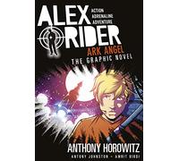 Ark Angel: The Graphic Novel (Alex Rider): A thrilling full-colour adaptation of the sixth book in the action-packed spy adventure series that has sold over 21 million copies worldwide