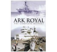 Ark Royal The Complete History [Edizione: Regno Unito] [Edizione: Regno Unito]