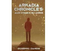 Arkadia Chronicle's. Alex Evans e gli Axrox