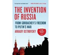 Arkady Ostrovsky The Invention of Russia (Copertina rigida)