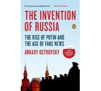 Arkady Ostrovsky The Invention of Russia (Tascabile)