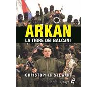 Arkan, la tigre dei Balcani