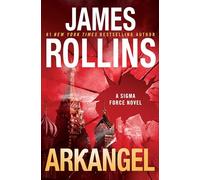 Arkangel: A Sigma Force Novel