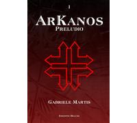 Arkanos: Preludio - Gabriele Martis - Independently published, 2021