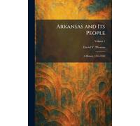 Arkansas and Its People: A History, 1541-1930