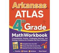 Arkansas ATLAS Grade 4 Math Workbook: Comprehensive Practice, Challenging Exercises, and Strategic Guidance for Complete Test-Day Confidence