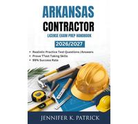 ARKANSAS CONTRACTOR LICENSE EXAM PREP HANDBOOK: Efficient Learning Blueprint to Improve Study Habits and Acquire Skills Quickly