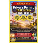 ARKANSAS DRIVER’S PERMIT TEST PREP 2026/2027: I500 Practice Questions, Roads Sign Recognition,traffic Laws&Proven Strategies to Help You Pass on Your First Attempt