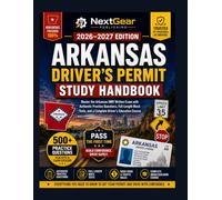 Arkansas Driver's Permit Study Handbook: Master the Arkansas DMV Written Exam with Authentic Practice Questions, Full-Length Mock Tests, and a Complete Driver's Education Course
