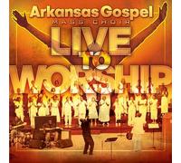 Arkansas Gospel Mass Choir - Live To Worship