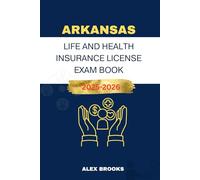 ARKANSAS LIFE AND HEALTH INSURANCE LICENSE EXAM BOOK: Strategies and Practice for acing your Insurance License