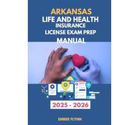 Arkansas life and health insurance license exam prep manual: A comprehensive review for licensing success