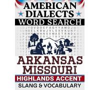Arkansas-Missouri Highlands Accent Word Search: Local Slang & Regional Vocabulary (American Dialects): northwestern Arkansas and southwestern Missouri ... - 50 Puzzles, 1,000 Words, Answers Included